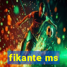 fikante ms